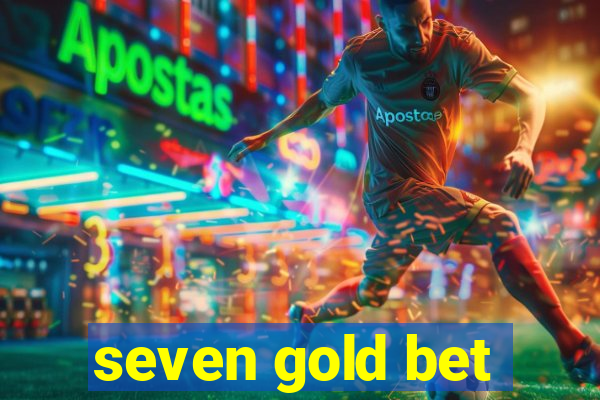 seven gold bet